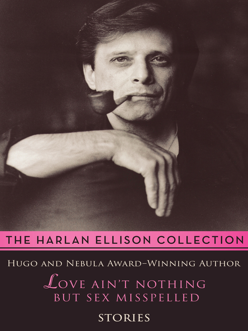 Title details for Love Ain't Nothing But Sex Misspelled by Harlan Ellison - Available